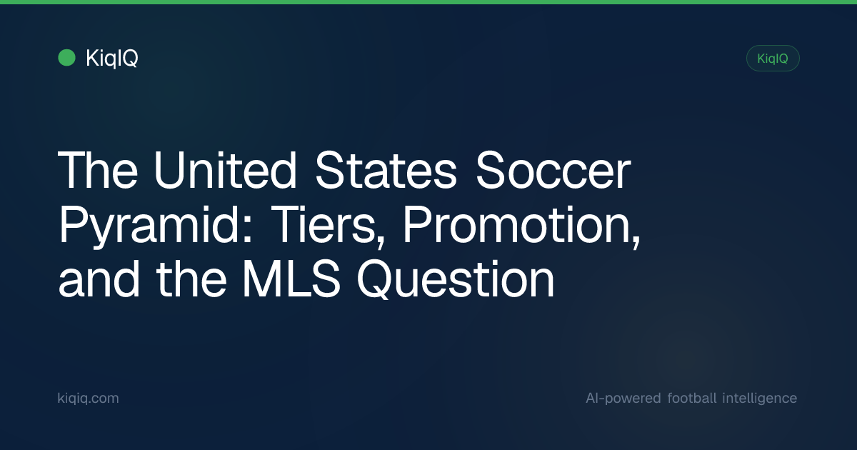 The United States Soccer Pyramid: Tiers, Promotion, and the MLS ...